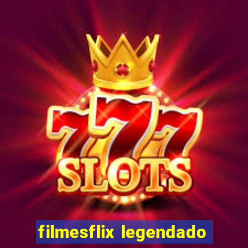 filmesflix legendado